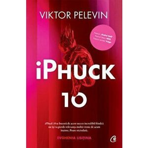 iPhuck 10 - Viktor Pelevin imagine