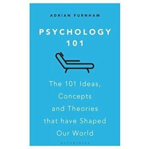 Psychology 101: The 101 Ideas, Concepts and Theories That Have Shaped Our World, Paperback - Adrian Furnham imagine