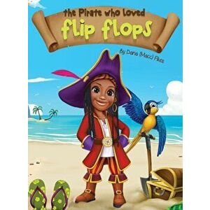 The Pirate Who Loved Flip Flops, Hardcover - Dana Macc Fikes imagine