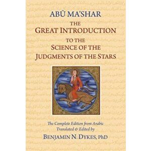 The Great Introduction to the Science of the Judgments of the Stars, Paperback - David Abu-Ma Shar Jafar Ibn-Muhammad imagine