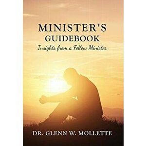 Minister's Guidebook Insights from a Fellow Minister, Hardcover - Glenn W. Mollette imagine