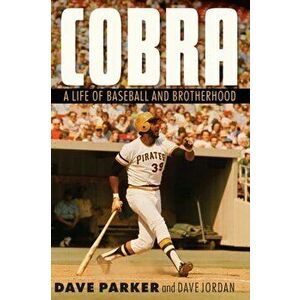 Cobra: A Life of Baseball and Brotherhood, Hardcover - Dave Parker imagine