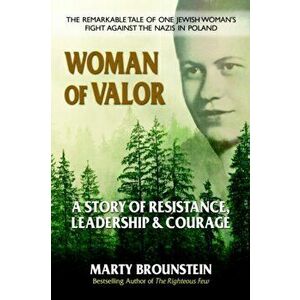Woman of Valor: A Story of Resistance, Leadership & Courage, Paperback - Marty Brounstein imagine
