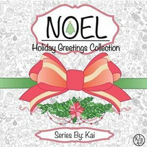 Noel: The Holiday Greetings Collection: Holiday Greetings Collection, Paperback - Kelsey Peace imagine