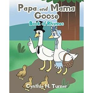 Papa and Mama Goose: Book of Rhymes, Paperback - Cynthia H. Turner imagine