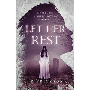 Let Her Rest, Paperback - J. R. Erickson imagine