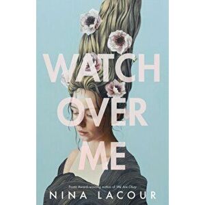 Watch Over Me, Hardcover - Nina Lacour imagine