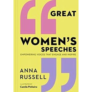 Great Women's Speeches: Empowering Voices That Engage and Inspire, Hardcover - Anna Russell imagine