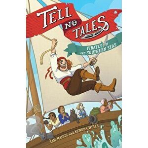 Tell No Tales: Pirates of the Southern Seas, Hardcover - Sam Maggs imagine