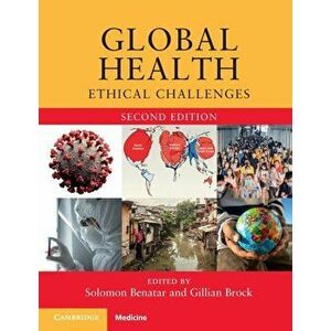 Global Health: Ethical Challenges, Paperback - Solomon Benatar imagine
