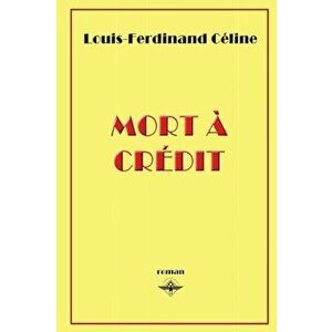 Mort à crédit, Paperback - Louis-Ferdinand Céline imagine