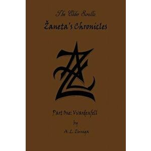 The Elder Scrolls - Zaneta's Chronicles - Part One: Vvardenfell, Paperback - Adrian Lee Zuniga imagine