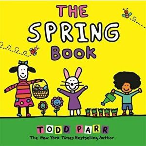 The Spring Book, Hardcover - Todd Parr imagine
