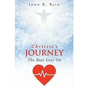 Christie's Journey: The Beat Goes On, Paperback - John R. Bain imagine