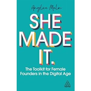She Made It: The Toolkit for Female Founders in the Digital Age, Hardcover - Angelica Malin imagine