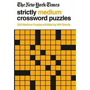 The New York Times Strictly Medium Crossword Puzzles: 200 Medium Puzzles, Paperback - *** imagine