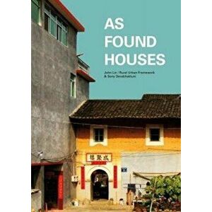 As Found Houses: Experiments from Self-Builders in Rural China, Paperback - John Lin imagine