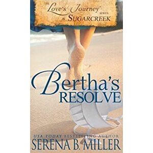 Love's Journey in Sugarcreek: Bertha's Resolve, Hardcover - Serena B. Miller imagine