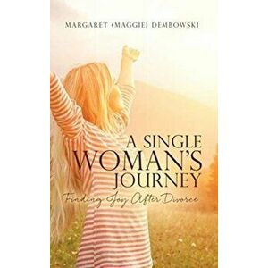 A Single Woman's Journey: Finding Joy After Divorce, Hardcover - Margaret (maggie) Dembowski imagine