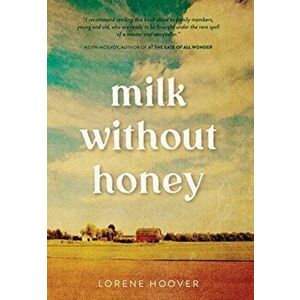 Milk Without Honey, Hardcover - Lorene Hoover imagine