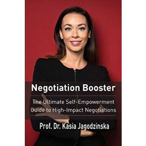 Negotiation Booster: The Ultimate Self-Empowerment Guide to High Impact Negotiations, Paperback - Kasia Jagodzinska imagine