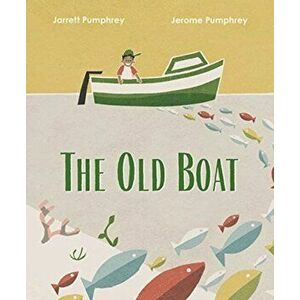 The Old Boat, Hardcover - Jarrett Pumphrey imagine