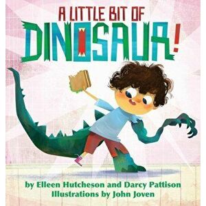 A Little Bit of Dinosaur, Hardcover - Elleen Hutcheson imagine