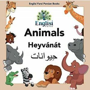 Englisi Farsi Persian Books Animals Heyvánát: Animals Heyvánát, Paperback - Mona Kiani imagine