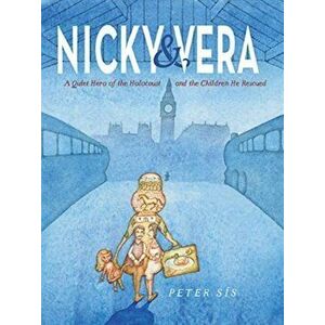 Nicky & Vera: A Quiet Hero of the Holocaust and the Children He Rescued, Hardcover - Peter Sís imagine