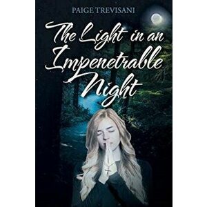 The Light in an Impenetrable Night, Paperback - Paige Trevisani imagine