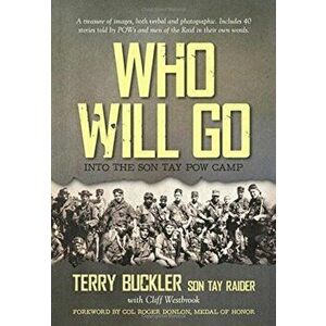 Who Will Go: Into the Son Tay POW Camp, Hardcover - Terry Buckler imagine