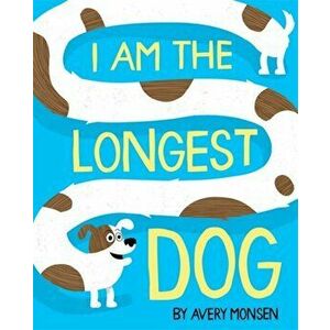 I Am the Longest Dog, Hardcover - *** imagine