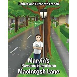 Marvin's Marvelous Memories on MacIntosh Lane, Paperback - Robert French imagine