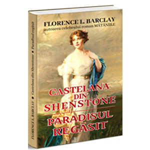 Castelana din Shenstone si paradisul regasit - Florence L. Barclay imagine