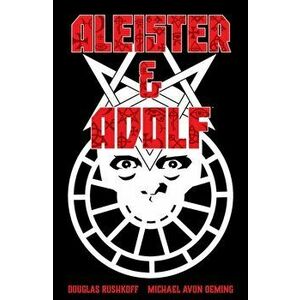Aleister & Adolf, Paperback - Douglas Rushkoff imagine