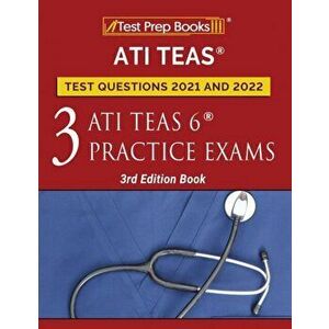 ATI TEAS Test Prep Questions 2021 and 2022: Three ATI TEAS 6 Practice Tests [3rd Edition Book], Paperback - *** imagine