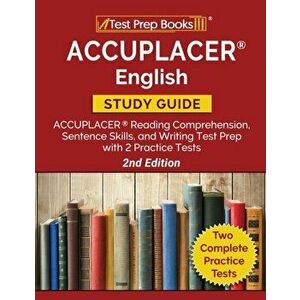 ACCUPLACER English Study Guide: ACCUPLACER Reading Comprehension, Sentence Skills, and Writing Test Prep with 2 Practice Tests [2nd Edition] - *** imagine