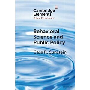 Behavioral Science and Public Policy, Paperback - Cass R. Sunstein imagine