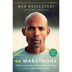 26 Marathons: What I Learned about Faith, Identity, Running, and Life from My Marathon Career, Paperback - Meb Keflezighi imagine