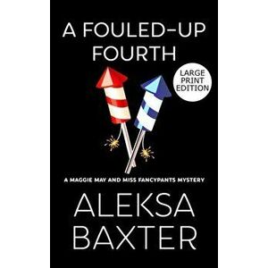 A Fouled-Up Fourth, Hardcover - Aleksa Baxter imagine