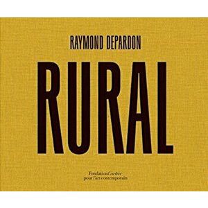 Raymond Depardon: Rural, Hardcover - Raymond Depardon imagine