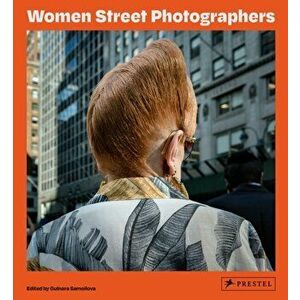 Women Street Photographers, Hardcover - Gulnara Samoilova imagine