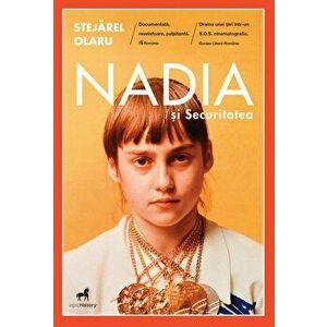 Nadia si securitatea - Stejarel Olaru imagine