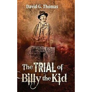 The Trial of Billy the Kid, Hardcover - David G. Thomas imagine