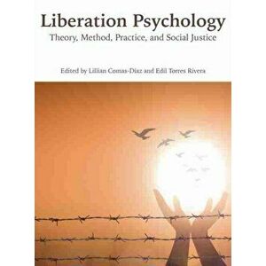 Liberation Psychology: Theory, Method, Practice, and Social Justice, Paperback - Lillian Comas-Díaz imagine