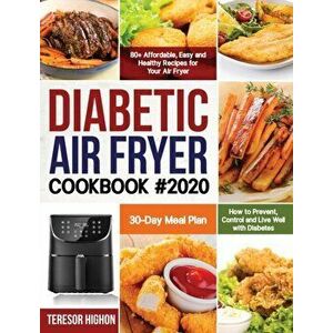 Diabetic Air Fryer Cookbook #2020: 80 Affordable, Easy and Healthy Recipes for Your Air Fryer How to Prevent, Control and Live Well with Diabetes 30- imagine