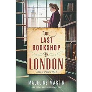 The Last Bookshop in London: A Novel of World War II, Paperback - Madeline Martin imagine
