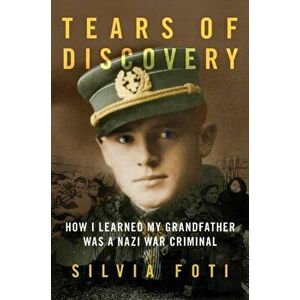 The Nazi's Granddaughter: How I Discovered My Grandfather Was a War Criminal, Hardcover - Silvia Foti imagine