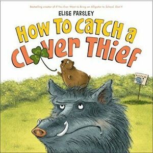 How to Catch a Clover Thief, Hardcover - Elise Parsley imagine