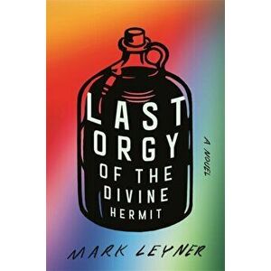 Last Orgy of the Divine Hermit, Hardcover - Mark Leyner imagine